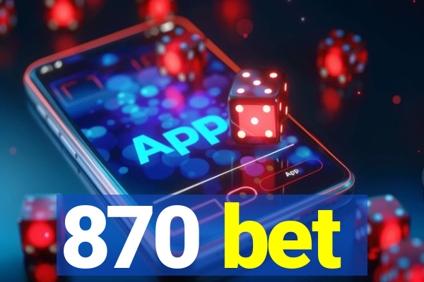 870 bet